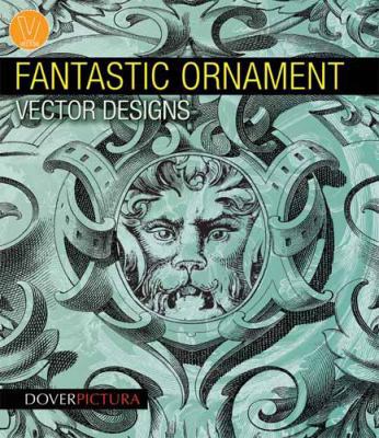Fantastic Ornament Vector Designs (Dover Pictur... 0486991644 Book Cover