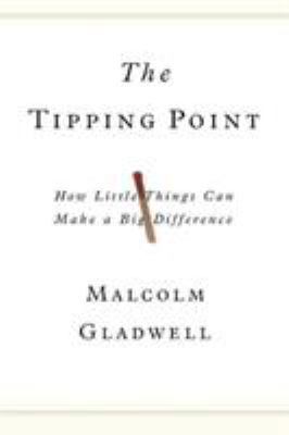The Tipping Point: How Little Things Can Make a... 0316316962 Book Cover