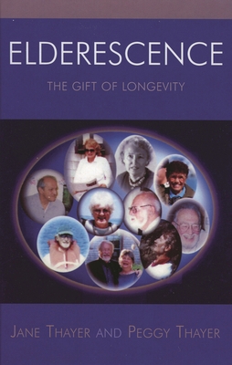 Elderescence: The Gift of Longevity 0761831460 Book Cover