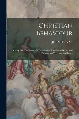Christian Behaviour: A Holy Life The Beauty Of ... 1015771815 Book Cover