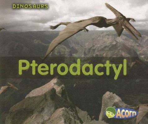 Pterodactyl (Dinosaurs) 1403494533 Book Cover
