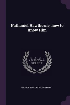 Nathaniel Hawthorne, how to Know Him 1378036751 Book Cover