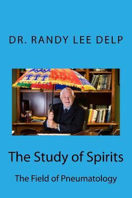 The Study of Spirits: The Field of Pneumatology 1986029670 Book Cover