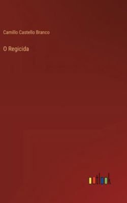 O Regicida [Portuguese] 3368060252 Book Cover