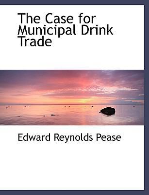 The Case for Municipal Drink Trade [Large Print] 0554469928 Book Cover