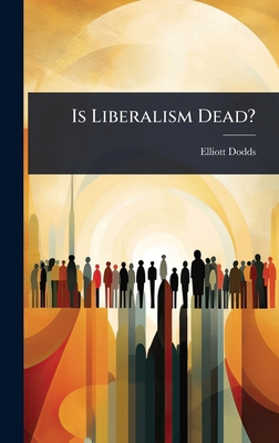 Is Liberalism Dead? 1024077586 Book Cover