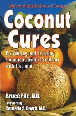 Coconut Cures: Preventing and Treating Common H... 0941599604 Book Cover