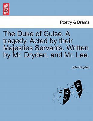 The Duke of Guise. a Tragedy. Acted by Their Ma... 1241143900 Book Cover