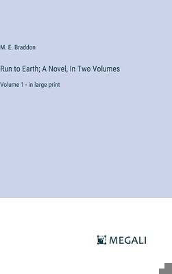 Run to Earth; A Novel, In Two Volumes: Volume 1... 3387324464 Book Cover