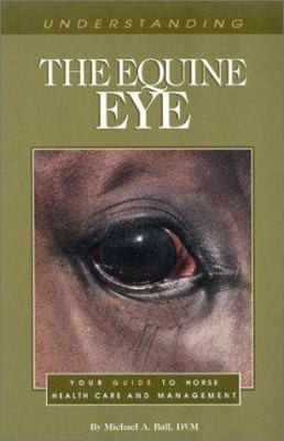 Understanding the Equine Eye: Your Guide to Hor... 1581500327 Book Cover