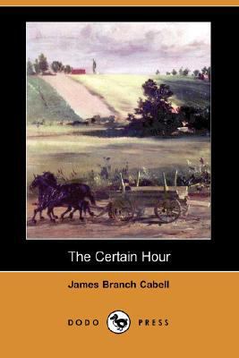 The Certain Hour (Dodo Press) 1406585718 Book Cover