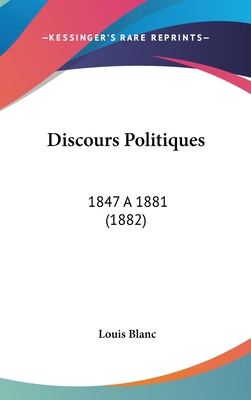 Discours Politiques: 1847 a 1881 (1882) [French] 116097103X Book Cover