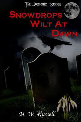 Snowdrops Wilt At Dawn - The Demonic Series bk2 1492896373 Book Cover