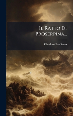 Il Ratto Di Proserpina... [Italian] 1024752704 Book Cover