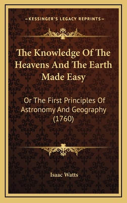 The Knowledge Of The Heavens And The Earth Made... 1165628910 Book Cover