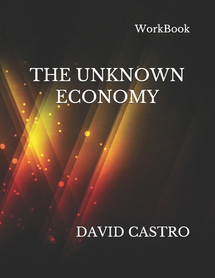 The Unknown Economy - WorkBook 1727847458 Book Cover