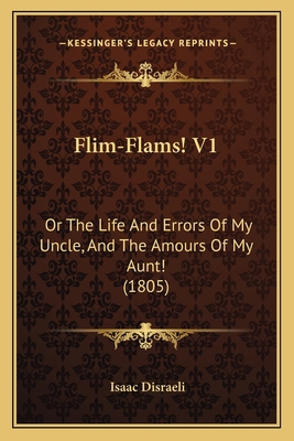 Flim-Flams! V1: Or The Life And Errors Of My Un... 1164647911 Book Cover