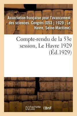 Compte-Rendu de la 53e Session, Le Havre 1929 [French] 2329036310 Book Cover