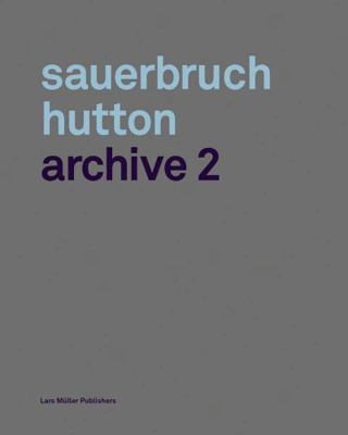 Sauerbruch Hutton Archive 2 book by Matthias Sauerbruch
