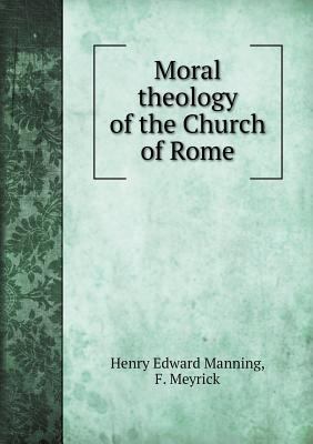 Moral theology of the Church of Rome 5518702647 Book Cover