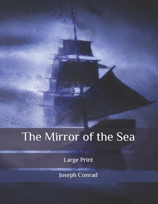 The Mirror of the Sea: Large Print B086Y7QLW4 Book Cover