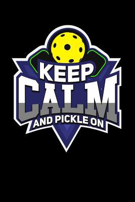 Keep Calm And Pickle On: 120 Pages I 6x9 I Musi... 1080850759 Book Cover
