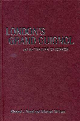 London's Grand Guignol and the Theatre of Horror 0859897893 Book Cover
