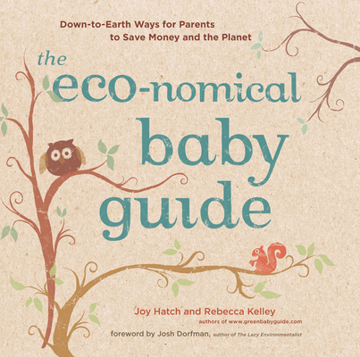 The Eco-Nomical Baby Guide: Down-To-Earth Ways ... 1584798319 Book Cover