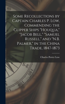 Some Recollections by Captain Charles P. Low, C... 1015795218 Book Cover