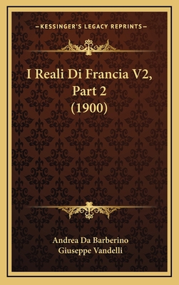 I Reali Di Francia V2, Part 2 (1900) [Italian] 1168611407 Book Cover