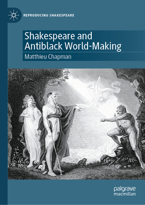 Shakespeare and Antiblack World-Making 3031920953 Book Cover
