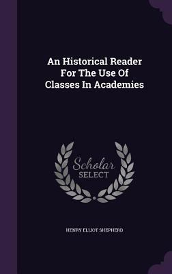 An Historical Reader For The Use Of Classes In ... 1355695562 Book Cover
