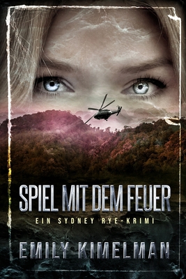 Spiel Mit Dem Feuer: Ein Sydney Rye-Krimi [German] B0C1J3N398 Book Cover