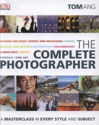 The Complete Photographer. Tom Ang 1405353317 Book Cover