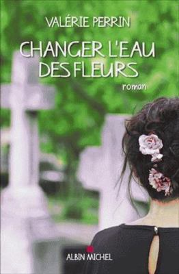 Changer l'eau des fleurs [French] 2226403043 Book Cover