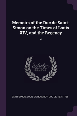 Memoirs of the Duc de Saint-Simon on the Times ... 1379095654 Book Cover