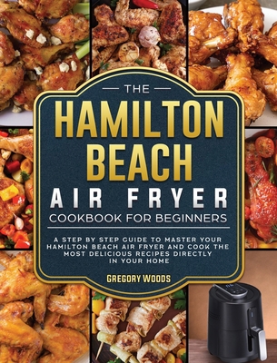 The Hamilton Beach Air Fryer Cookbook For Begin... 1802447415 Book Cover