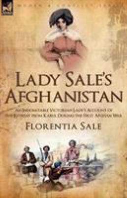 Lady Sale's Afghanistan: an Indomitable Victori... 1846777313 Book Cover