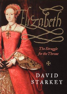 Elizabeth: The Struggle for the Throne 0060184973 Book Cover