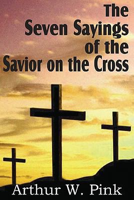 The Seven Sayings of the Savior on the Cross 1612032206 Book Cover