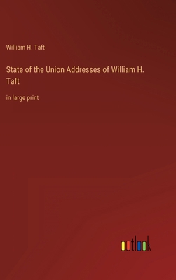 State of the Union Addresses of William H. Taft... 3368337890 Book Cover