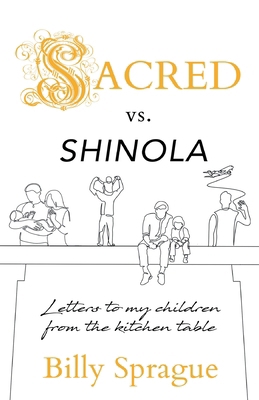 Sacred vs. Shinola: Letter to my children from ... B0D3LVQLMV Book Cover