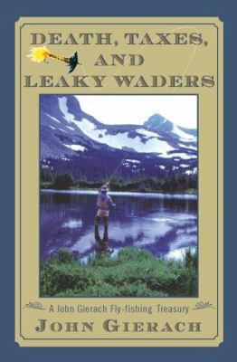 Death Taxes and Leaky Waders: A John Gierach Fl... 068486858X Book Cover