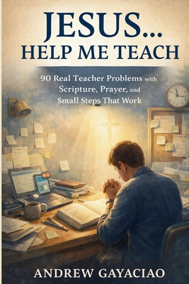 Jesus... Help Me Teach: 90 Real Teacher Problem... B0GHJJJFR4 Book Cover