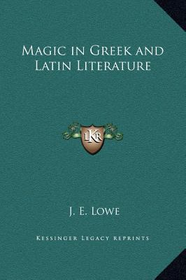 Magic in Greek and Latin Literature 1169261469 Book Cover