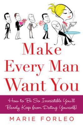 Make Every Man Want You: Or Make Yours Want You... 0071597816 Book Cover