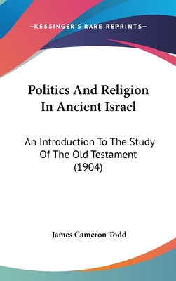 Politics And Religion In Ancient Israel: An Int... 1104574586 Book Cover