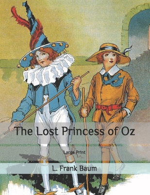 The Lost Princess of Oz: Large Print B08BWGPQBH Book Cover