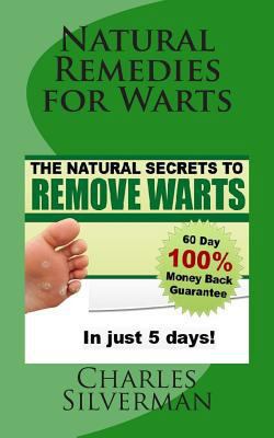 Natural Remedies for Warts: The Natural Secrets... 1492156191 Book Cover