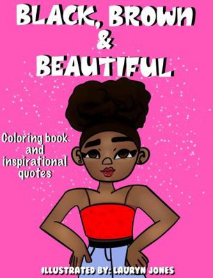 Black, Brown & Beautiful : Coloring Book and Inspirational Quotes